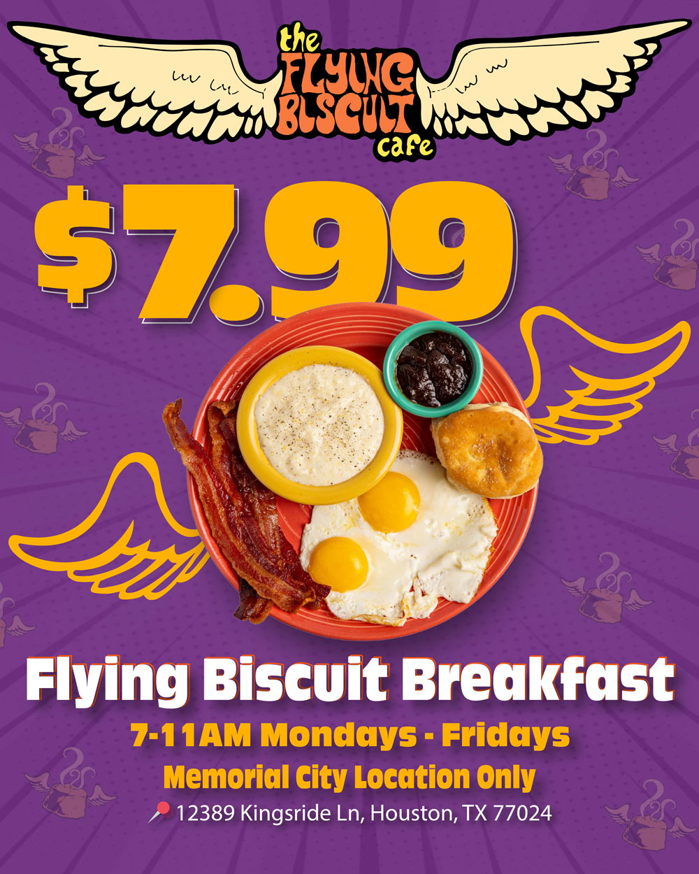 Limited Time $7.99 Flying Biscuit Breakfast. 7-11am Mondays - Fridays. Memorial City Location Only.